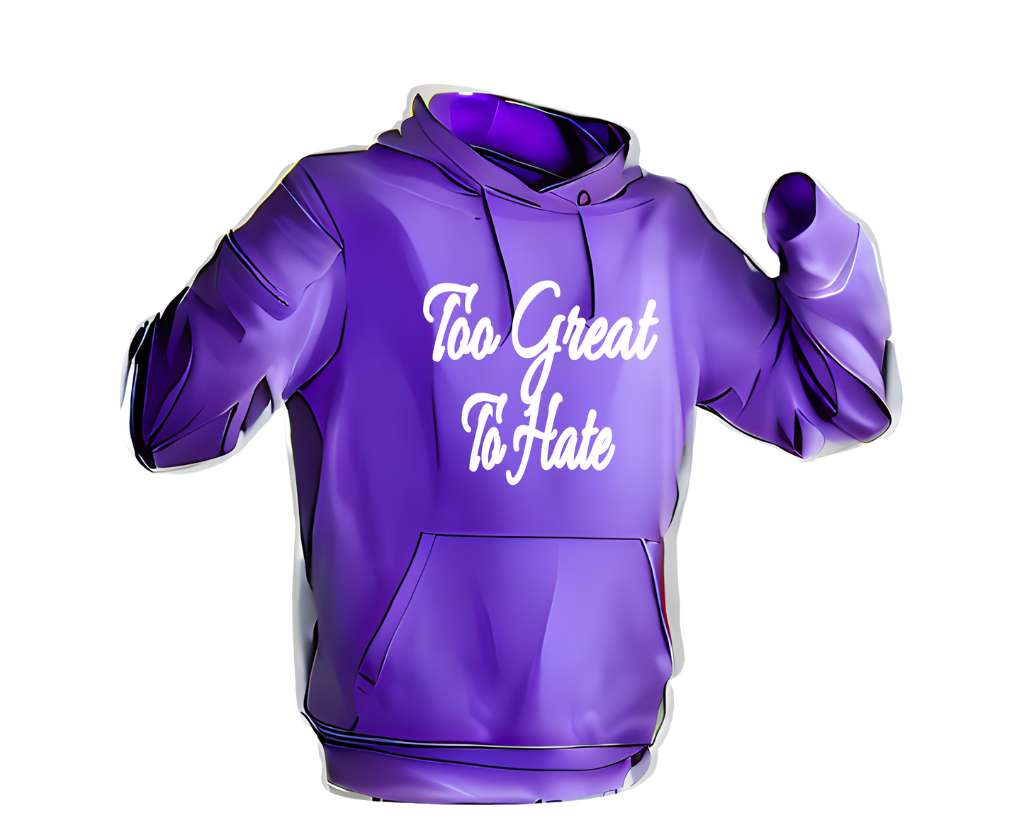 Too Great To Hate Hoodie