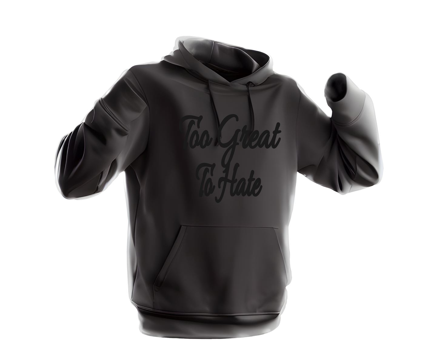 Too Great To Hate Hoodie