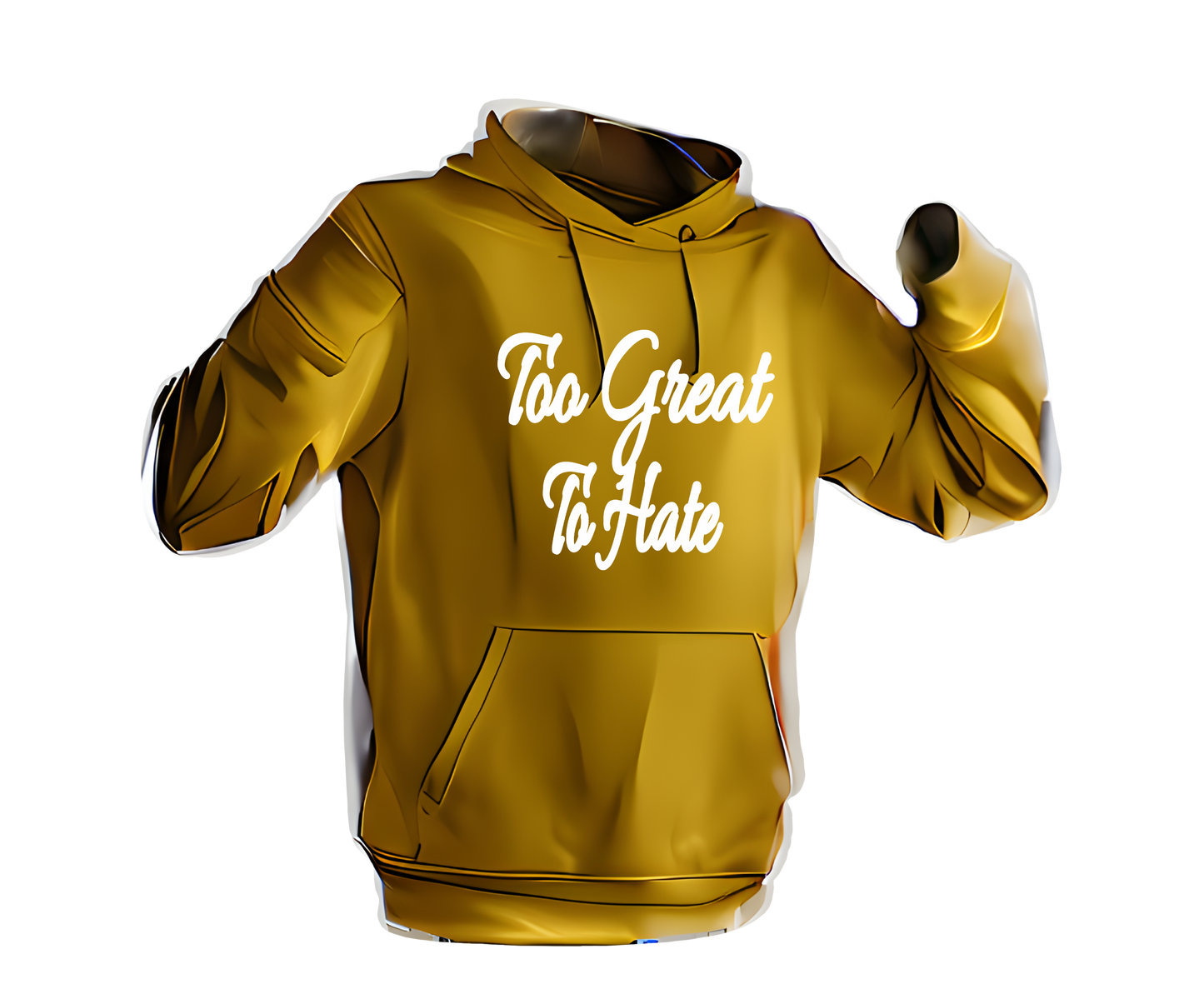 Too Great To Hate Hoodie