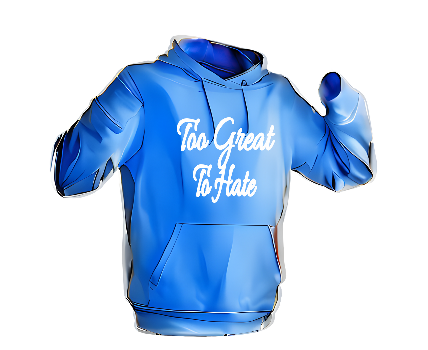 Too Great To Hate Hoodie