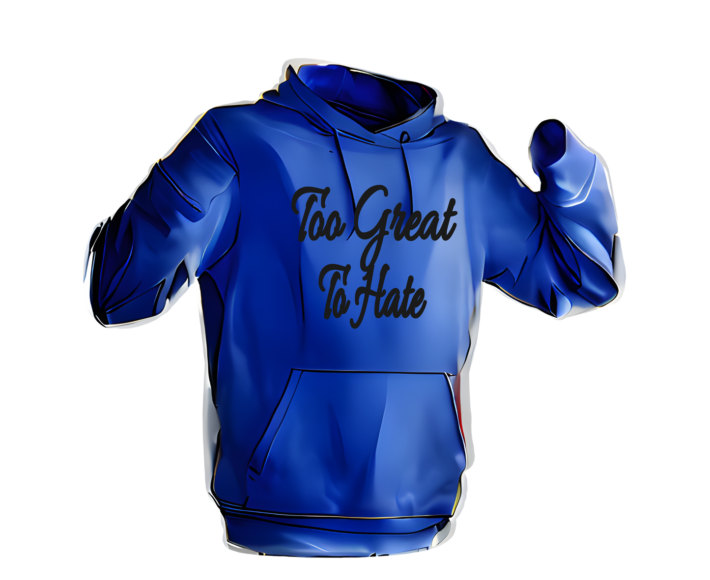 Too Great To Hate Hoodie