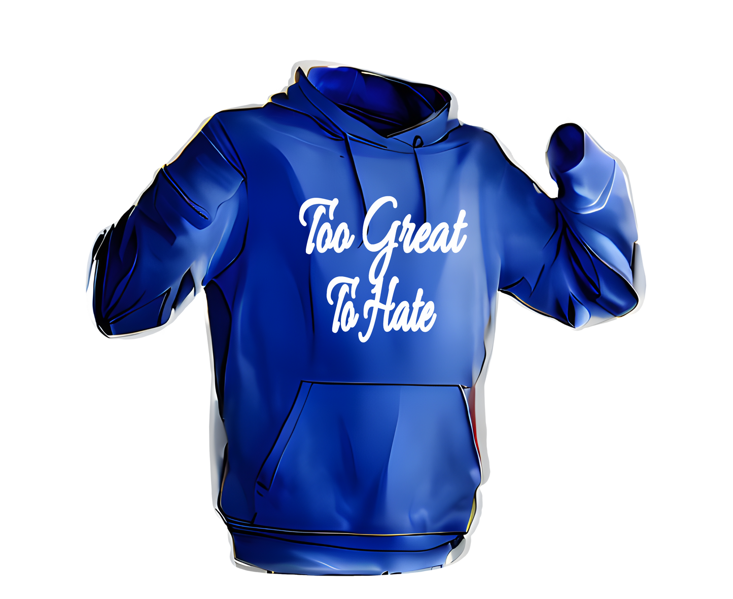Too Great To Hate Hoodie