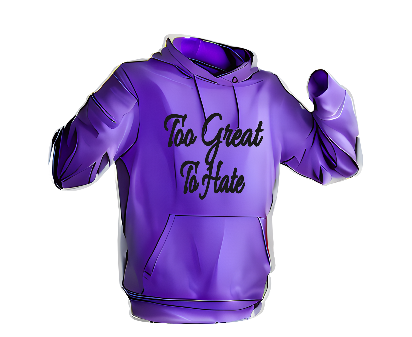 Too Great To Hate Hoodie