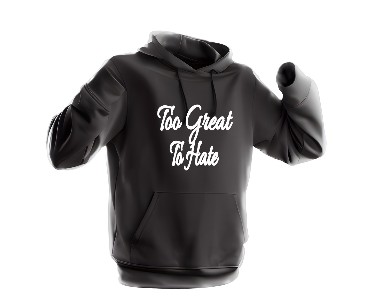 Too Great To Hate Hoodie