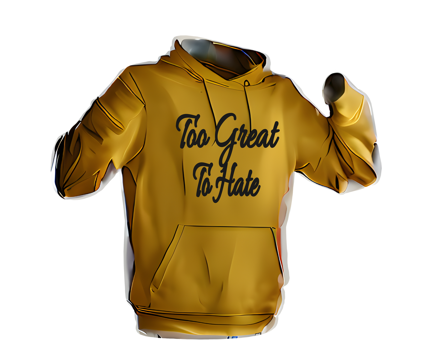 Too Great To Hate Hoodie