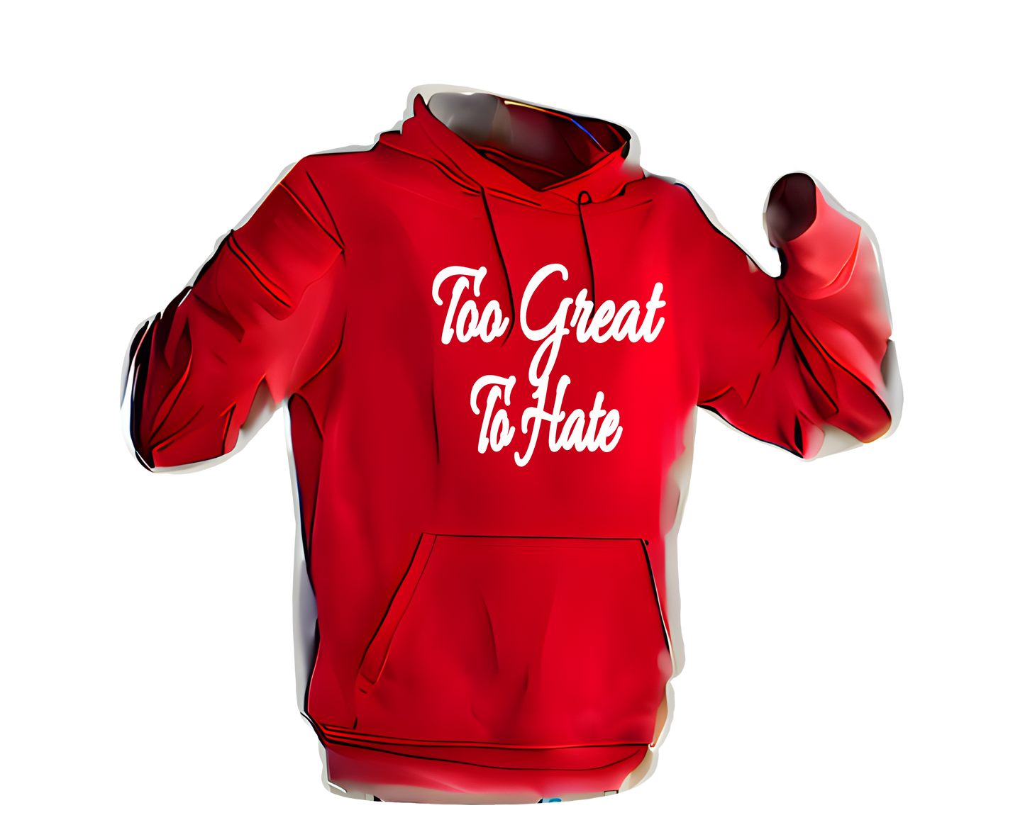 Too Great To Hate Hoodie
