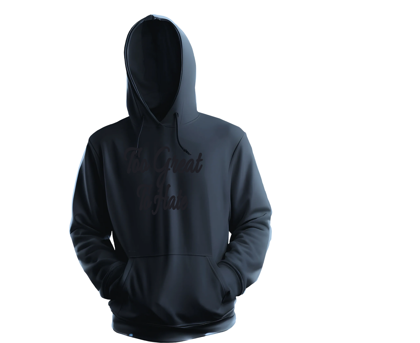 Too Great To Hate Hoodie