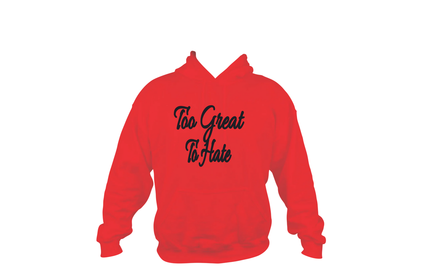 Too Great To Hate Hoodie
