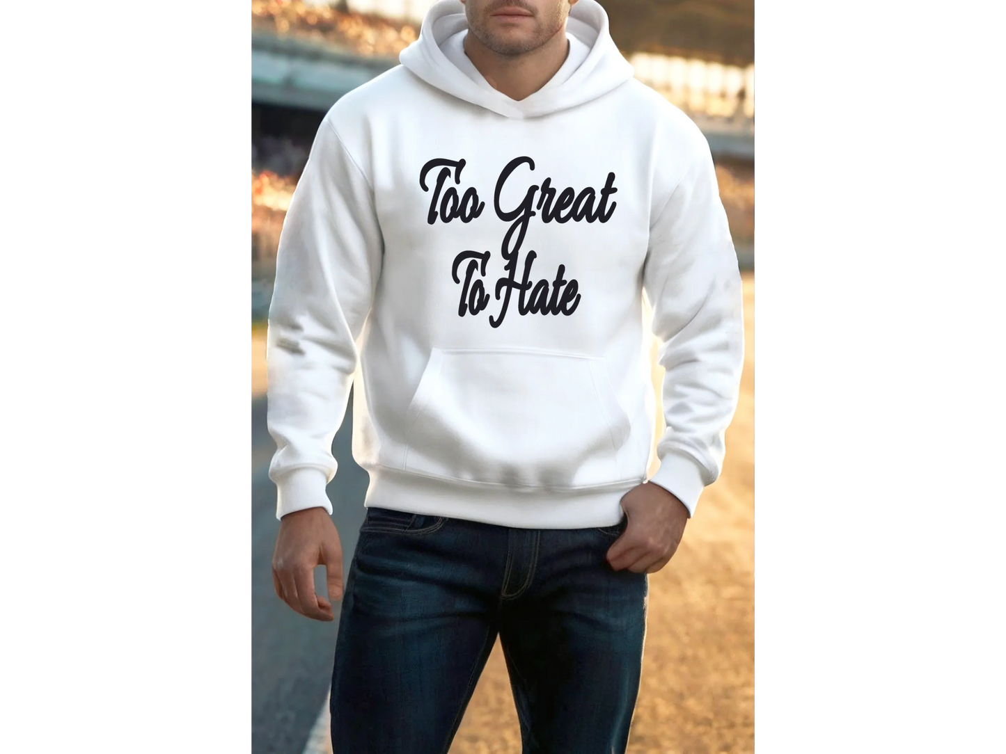 Too Great To Hate Hoodie